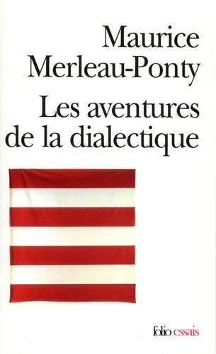 Maurice Merleau-Ponty - Les aventures de la dialectique.