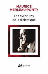 Maurice Merleau-Ponty - Les aventures de la dialectique.