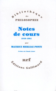 Maurice Merleau-Ponty - Notes des cours au Collège de France (1958-1959 et 1960-1961).