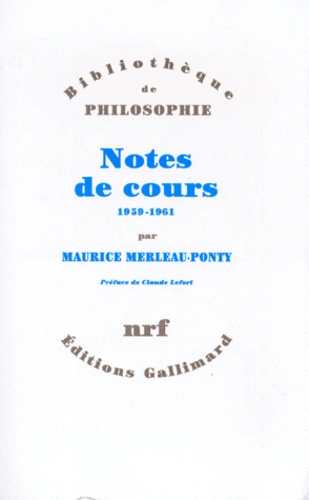 Maurice Merleau-Ponty - Notes des cours au Collège de France (1958-1959 et 1960-1961).
