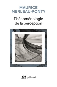 Maurice Merleau-Ponty - Phénoménologie de la perception.