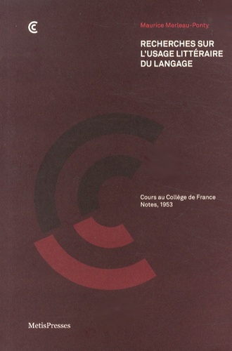 Maurice Merleau-Ponty - Recherches sur l'usage littéraire du langage - Cours au Collège de France, notes, 1953.