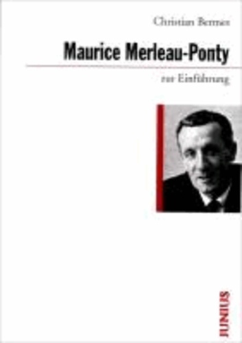 Maurice Merleau-Ponty zur Einführung.