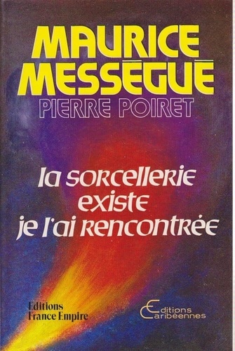 Maurice Mességué - Tu as rendez-vous avec le diable ou la sorcellerie existe, je l'ai rencontrée.