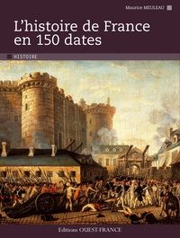 Maurice Meuleau - Histoire de France en 150 dates.