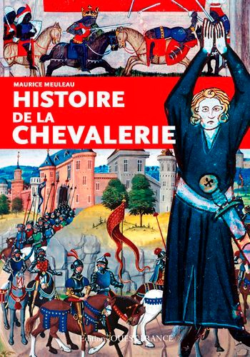 Maurice Meuleau - Histoire de la chevalerie.