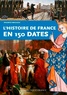 Maurice Meuleau - L'histoire de France en 150 dates.