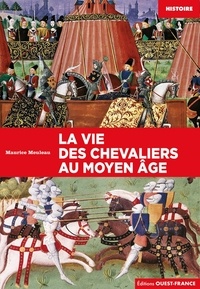 Maurice Meuleau - La vie des chevaliers au Moyen Age.