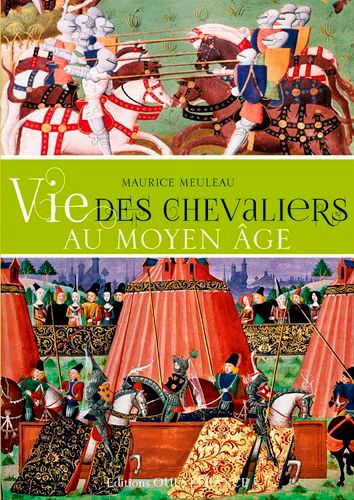 Maurice Meuleau - Vie des chevaliers au Moyen Age.