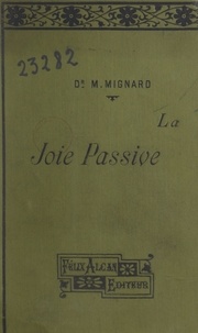 Maurice Mignard et Georges Dumas - La joie passive - Étude de psychologie pathologique.