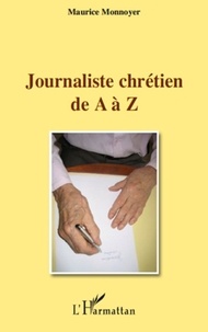 Maurice Monnoyer - Journaliste chrétien de A à Z.