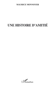 Maurice Monnoyer - Une histoire d'amitié.