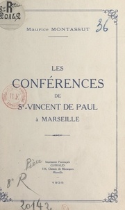 Maurice Montassut - Les conférences de St-Vincent de Paul à Marseille.