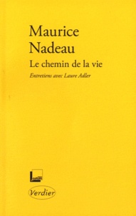 Maurice Nadeau - Le chemin de la vie - Entretiens avec Laure Adler.