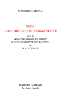 Sade, L'Insurrection Permanente Suivi De " Francais, Encore Un Effort Si Vous Voulez Etre Republicains " Par Sade