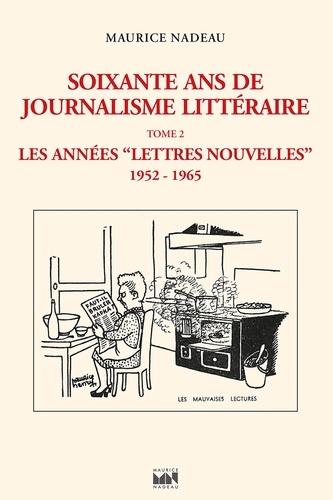 Soixante ans de journalisme littéraire (tome 2). Les Années Lettres Nouvelles (1952-1965)