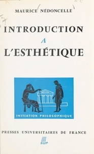 Maurice Nédoncelle et Jean Lacroix - Introduction à l'esthétique.