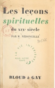 Maurice Nédoncelle - Les leçons spirituelles du XIXe siècle.