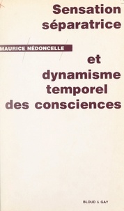 Maurice Nédoncelle - Sensation séparatrice et dynamisme temporel des consciences.
