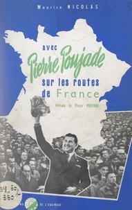 Maurice Nicolas et Pierre Poujade - Avec Pierre Poujade sur les routes de France.