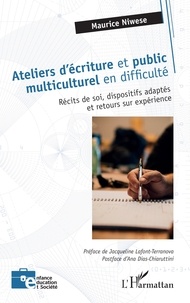 Maurice Niwese - Ateliers d'écriture et public multiculturel en difficulté - Récits de soi, dispositifs adaptés et retours sur expérience.