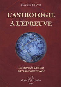 Maurice Nouvel - L'astrologie à l'épreuve - Des pierres de fondation pour une science véritable.
