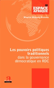 Maurice Ntububa Bisimwa - Les pouvoirs politiques traditionnels dans la gouvernance démocratique en RDC.