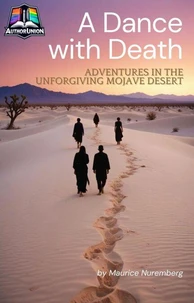 A Dance with Death: Adventures in the Unforgiving Mojave Desert