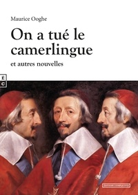 Maurice Ooghe - On a tué le camerlingue.