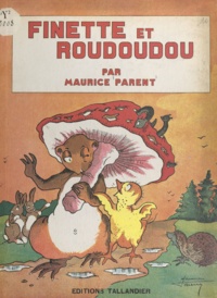 Maurice Parent - Finette et Roudoudou - Suivi de L'éducation de Roudoudou.
