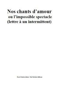Nos chants d'amour ou L'impossible spectacle
