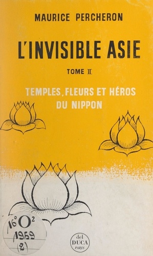 L'invisible Asie (2). Temples, fleurs et héros du Nippon