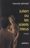 Maurice Périsset - Julien - Ou Les soleils bleus.