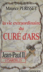 La vie extraordinaire du curé d'Ars
