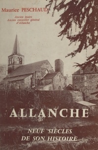 Maurice Peschaud - Allanche - Neuf siècles de son histoire.