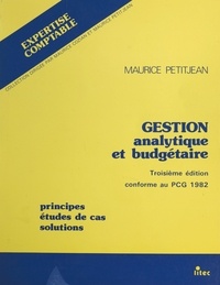 Maurice Petitjean - Gestion analytique et budgétaire : principes, études de cas, solutions.