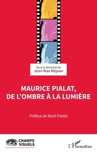 Jean-Max Méjean - Maurice Pialat, de l’ombre à la lumière.