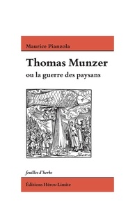 Maurice Pianzola - Thomas Munzer ou la guerre des paysans.