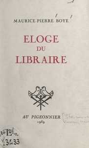 Maurice-pierre Boyé - Éloge du libraire.