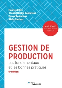 Maurice Pillet et Chantal Martin-Bonnefous - Gestion de production - Les fondamentaux et les bonnes pratiques.