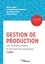 Gestion de production. Les fondamentaux et les bonnes pratiques 6e édition
