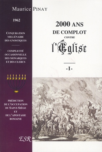 Maurice Pinay - 2000 ans de complot contre l'Eglise - Pack en 2 volumes.