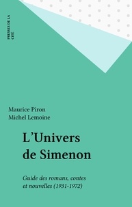 Maurice Piron - L'Univers de Simenon - Guide des romans et nouvelles (1931-1972) de Georges Simenon.