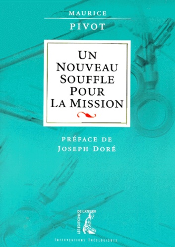 Maurice Pivot - Un Nouveau Souffle Pour La Mission.