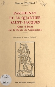 Maurice Poignat et Maurice Caillon - Parthenay et le quartier Saint-Jacques - Gîtes d'étape sur la route de Compostelle.