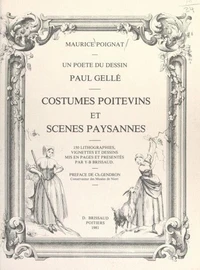 Un poète du dessin, Paul Gellé : costumes poitevins et scènes paysannes