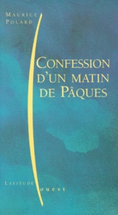 Maurice Polard - Confession d'un matin de Pâques.