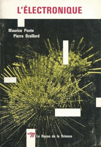 Maurice Ponte et Pierre Braillard - L'électronique.