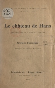 Maurice Pottecher et Lucien Michelot - Le château de Hans - Pièce légendaire en 4 actes et 5 tableaux.