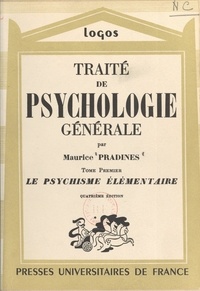 Maurice Pradines et Gaston Berger - Traité de psychologie générale (1). Le psychisme élémentaire.